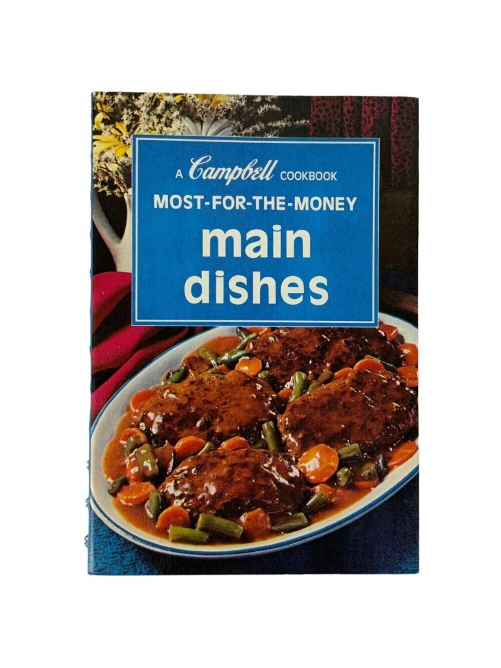 A Campbell Cookbook Most-For-The-Money Main Dishes Spiral Bound Vintage 1975